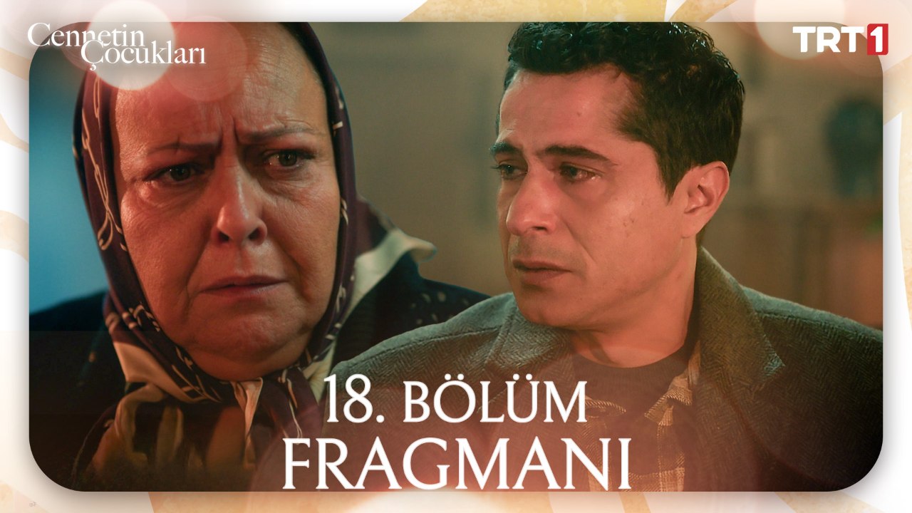 Cennetin Çocukları 18. Bölüm Fragmanı