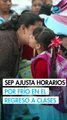 SEP ajusta horarios por frío extremo en regreso a clases 2026: ¿Qué estados tienen cambios?