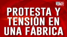 Protesta y máxima tensión en una fábrica: reclaman que cesen los despidos
