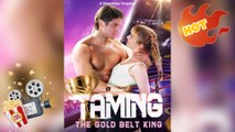 Taming the Gold Belt King [ NEW MOVIE RELEASES ]