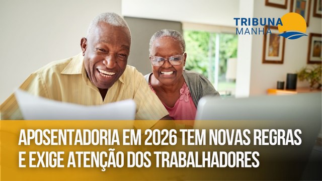 Aposentadoria em 2026 tem novas regras e exige atenção dos trabalhadores