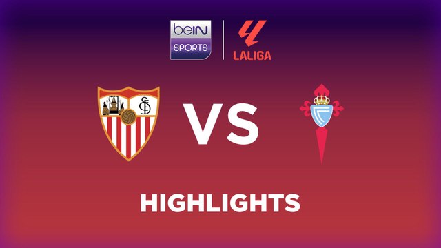 Sevilla vs. Celta de Vigo - Game Highlights