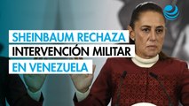 ¿Qué le dijo Sheinbaum a Trump sobre la intervención en Venezuela y el envío de crudo a Cuba?