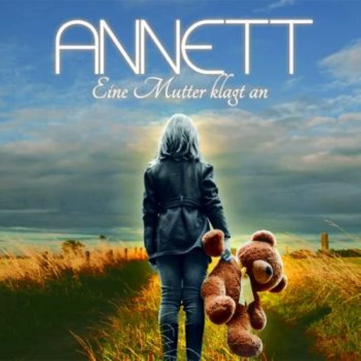 Annett - Eine Mutter klagt an