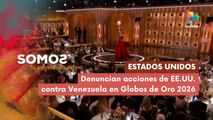 Denuncian acciones de EE.UU. contra Venezuela en Globos de Oro 2026 SOMOS 12-01-2026