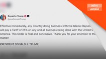 Trump umum Tarif 25% ke atas rakan dagang Iran