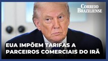 Trump anuncia tarifas para países que fizerem negócios com o Irã