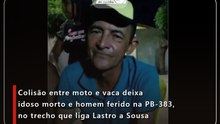 Colisão entre moto e vaca deixa idoso morto e homem ferido na PB-383, no trecho que liga Lastro a Sousa