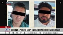 🚨¡Última Hora! Vinculan a proceso a implicados en el homicidio de Cralos Manzo