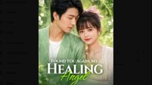 Found You Again My Healing Angel - Full Movies English Sub