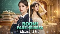 Boom!Fake Heiress Messed It Up Drama Movies English Sub