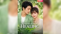 Found You Again My Healing Angel | Chinese Drama | English Sub | Full HD