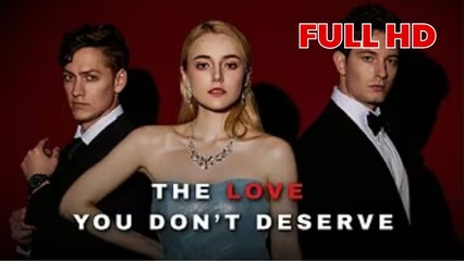 The Love You Dont Deserve #englishsub