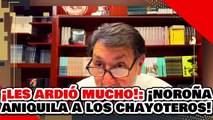 🔥🚨¡LES ARDIÓ MUCHO! ¡NOROÑA ANIQUILA a LOS MEDIOS CHAYOTEROS por LLAMAR a LINCHARLO!