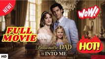 🍎🔥💥Billionaire Dad is Into Me ENGLISH SUB (2026) - FULL
