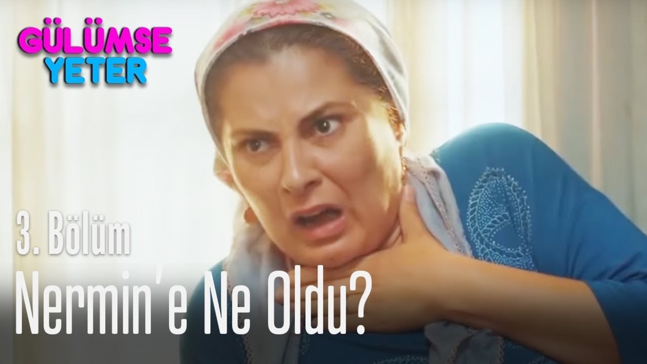 Nermin'e ne oldu? - Gülümse Yeter 3. Bölüm