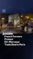 French Farmers Protest EU-Mercosur Trade Deal in Paris