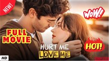 🧡🍏 🔥 [TOP MOVIE] Hurt Me, Love Me - Hot HD