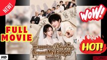 💥🎬 🔥 [Eng Sub] Wrapped the Playboy Around My Finger - Full Movie