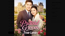Pretend Groom True Love Drama Movies English Sub