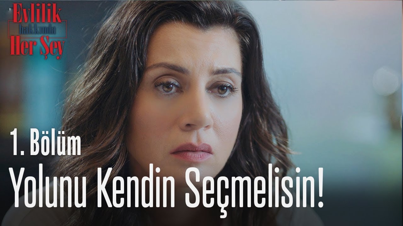 Yolunu kendin seçmelisin! - Evlilik Hakkında Her Şey 1. Bölüm