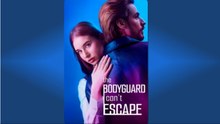 The Bodyguard I Can’t Escape- Full Movies English Sub