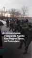Federal US Agents Use Pepper Spray on Protesters