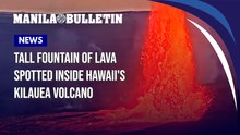Tall fountain of lava spotted inside Hawaii's Kilauea Volcano