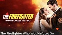 The Firefighter Who Wouldn't Let Go FULL EPISODE #shortfilm