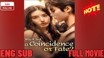 Was It Just A Coincidence Or Fate - full 🍿 #englishsub