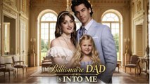 [ Hot 2026🔥] Billionaire Dad is into Me FULL EPISODE #shortfilm