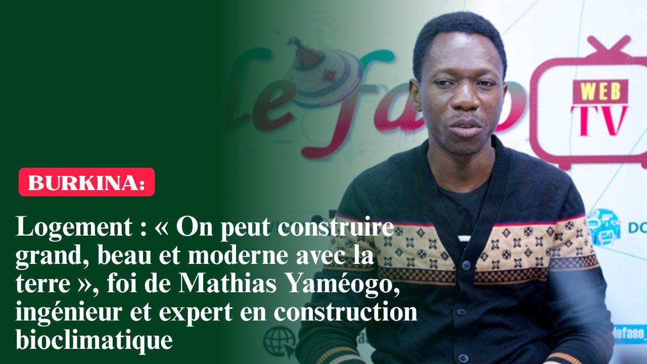 Logement : « On peut construire grand, beau et moderne avec la terre », foi de Mathias Yaméogo, ingénieur et expert en construction bioclimatique