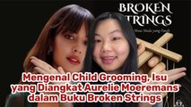 Mengenal Child Grooming, Kekerasan Tersembunyi yang Diangkat Aurelie Moeremans dalam Broken Strings