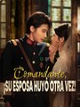 Comandante, ¡Su Esposa Huyó Otra Vez! (Doblado)