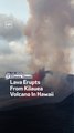 Lava Erupts From Kilauea Volcano In Hawaii