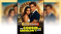 The Cousin She Shouldn't Love (2025) - FULL & DETAILED VERSION