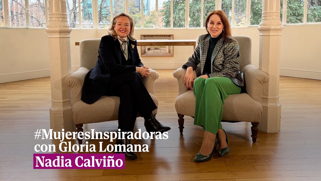 #MujeresInspiradoras con Gloria Lomana: Nadia Calviño