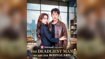 The deadliest man became her bodyguard Chinese drama