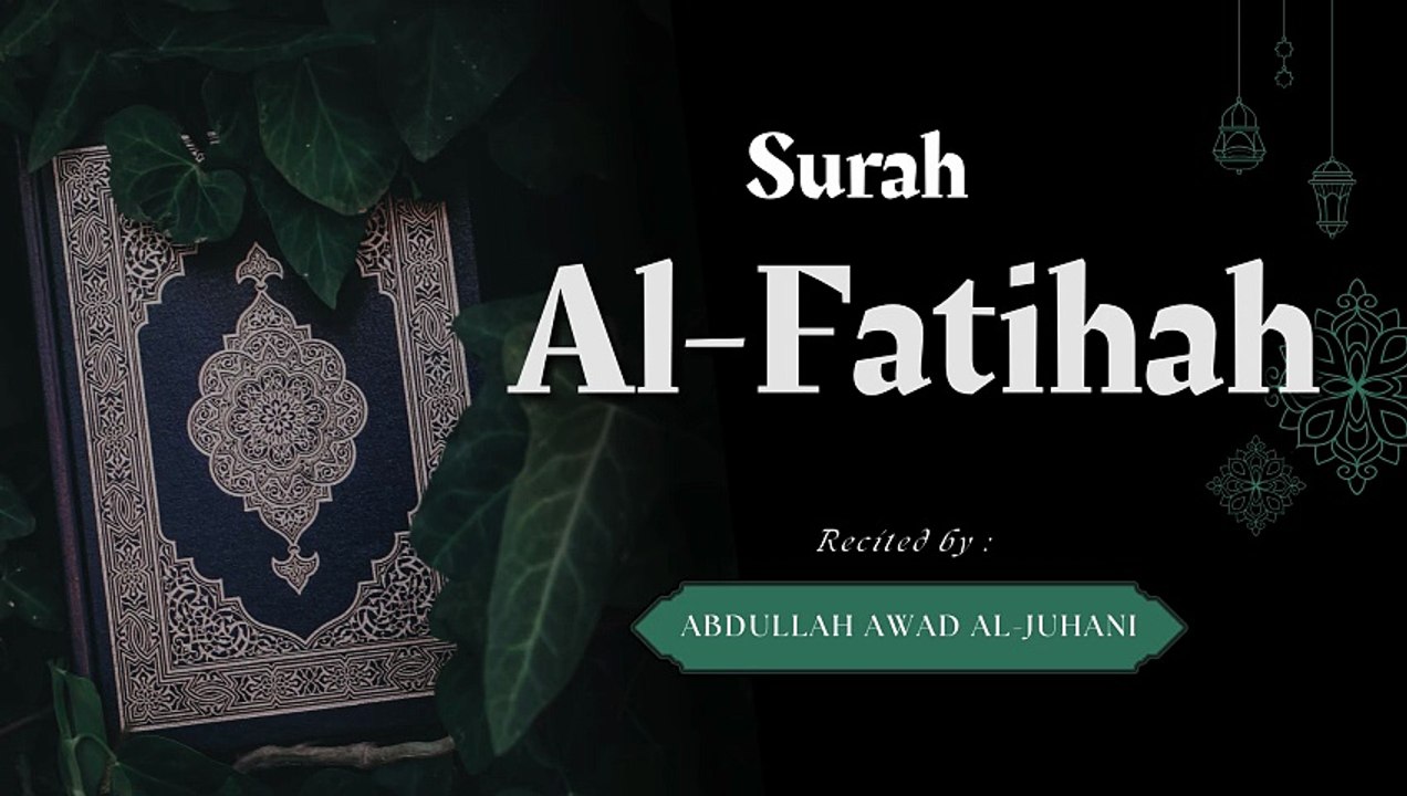 Surah Al-Fatiha (The Opener) | Quran Recitation by Abdullah Awad Al-Juhani | Surah 001