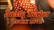 Sassy Doctor, Lucky Love