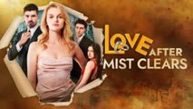 Love After The Mist Clears 🔥🔥Englishsub