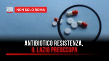 Che cos'è l'antibiotico resistenza e perché i numeri di Roma e del Lazio preoccupano?