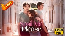 Spoil Me Please | Full Movie HD - Romance Sweet Romance Modern Charming Coming-of-Age Forbidden Love Opposites Attract First Love USA