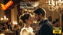 Second Chance With My Old Flame | Full Movie HD - Romance Sweet Romance Modern Dysfunctional-Family Emotional Romantic Suspenseful USA Banquet Mansion Office Contemporary All Ages Billionaire CEO Damsel Flash Marriage Love After Marriage