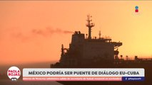 México podría ser puente diplomático entre EUA y Cuba | DPC con Paola Rojas