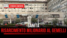 Sanità, risarcimento milionario al Gemelli