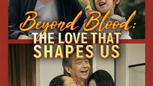Beyond Blood: The Love That Shapes Us