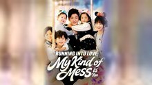 Running Into Love My Kind of Mess is You Chinsese Drama