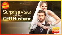 Surprise Vows with My CEO Husband | Full Movie HD - Best Drama ShortFilms Hot Romance Sweet Romance Modern Feel-Good Love Triangle Romantic Suspenseful Witty USA Mansion Contemporary All Ages Billionaire CEO Strong-Willed Flash Marriage Hidden Identity Mi