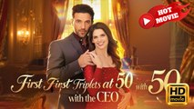 First Triplets at 50 with the CEO | Full Movie HD - Drama ShortFilms Hot